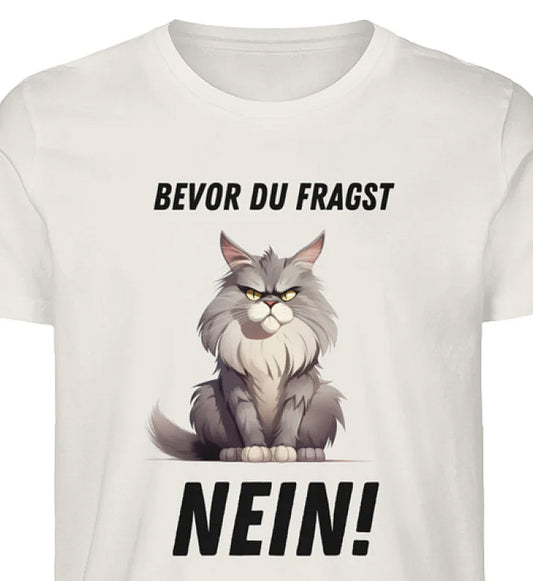 BEVOR DU FRAGST: NEIN! - Premium Herren Organic Katzen T-Shirt