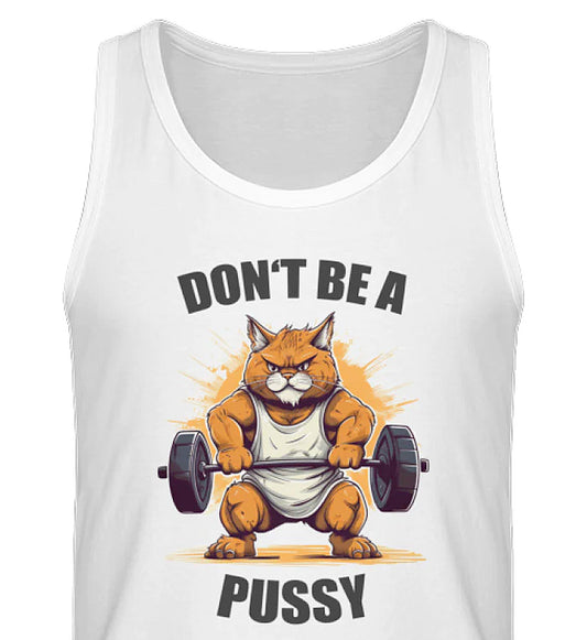 DON'T BE A PUSSY - 100% Bio-Baumwolle Gym Tank-Top Katzen T-Shirt hell