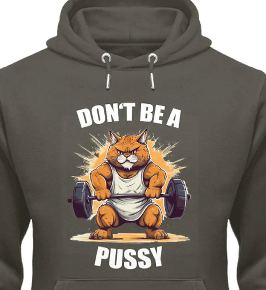 DON'T BE A PUSSY - Premium Unisex Organic Katzen Hoodie