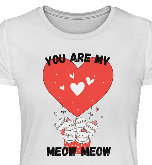 YOU ARE MY MEOW MEOW - Damen Katzen T-Shirt